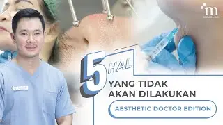 5 HAL YANG TIDAK AKAN DILAKUKAN AESTHETIC DOCTOR | #MaharisSharingIsCaring