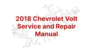 Chevrolet Volt Repair Manual, Model Year 2018