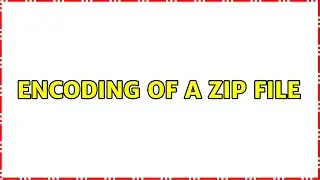Encoding of a zip file