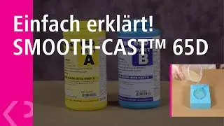 Einfach erkl&auml;rt! SMOOTH-CAST&trade; 65D