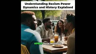Understanding Racism: Power Dynamics and History Explained