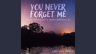 You Never Forget Me (feat. Scott DeClaire Jr.)