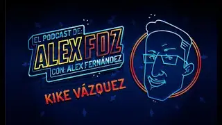 Kike Vázquez - Ep.105 - El Podcast de Alex Fernández