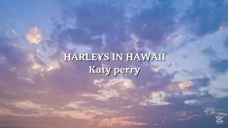 Katy Perry- Harleys in Hawaii (Slowed Tik Tok)(lyrics)