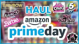 HAUL AMAZON PRIME DAY : RAINBOW HIGH - LOL SURPRISE OMG - BARBIE  - 5 SURPRISE - NA!NA!NA! SURPRISE