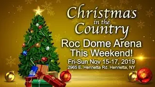 CHRISTMAS IN THE COUNTRY, ROC DOME ARENA, NOV 15-17, 2019