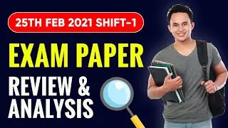 JEE Main 2021 Paper Analysis (25th Feb, Shift-01 ) | Detailed JEE Main Analysis 2021 | Rankers