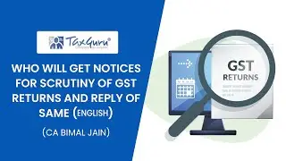 Notices for Scrutiny of GST Returns - Why and How to Handle (English)