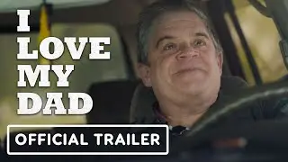 I Love My Dad - Official Trailer (2022) Patton Oswalt, Lil Rel Howery, Rachel Dratch