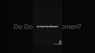 Do God hate Women?