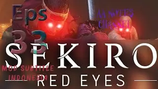 Sekiro Indonesia - Mata Merah Doujun & Jinzaemon Kumano - Eps 33
