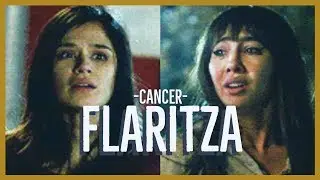Flaritza || Flaca & Maritza || Cancer