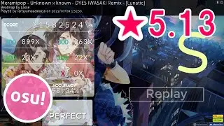 [Osu!] Meramipop - Unknown x known - DYES IWASAKI Remix - [Lunatic]