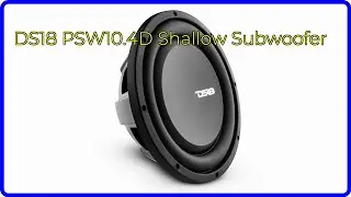 REVIEW (2025): DS18 PSW10.4D Shallow Subwoofer. ESSENTIAL details.