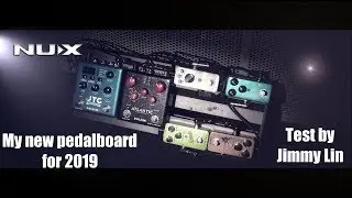 Jimmy Lin&lsquo;s New Pedalboard 2019! NUX &  Nobels Effect Pedals