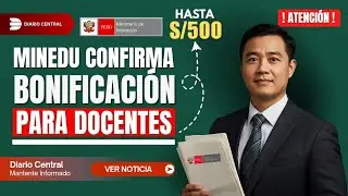 MINEDU CONFIRMA BONIFICACIÓN HASTA S/500 PARA DOCENTES Y AUXILIARES | Entérate de todo.
