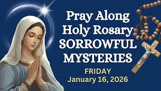 FRIDAY Holy Rosary 🙏🏼 Sorrowful Mysteries Pray Along Version | JANUARY 16, 2026