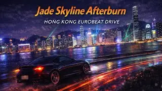 【香港ユーロビート】Jade Skyline Afterburn | Hong Kong EUROBEAT DRIVE / 香港・ビクトリアハーバー ナイトラン