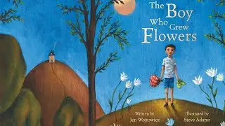 The Boy Who Grew Flowers  READ ALOUD
