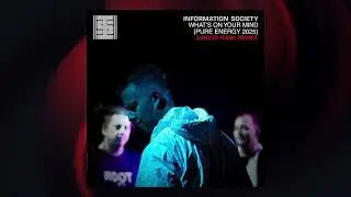 Information Society - What's On Your Mind (Pure Energy 2025) (Junior Kain Remix)