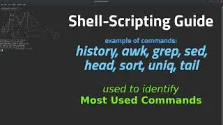 Linux Shell guide (to using awk, grep, sed, sort, uniq, head, history) to get most used Commands