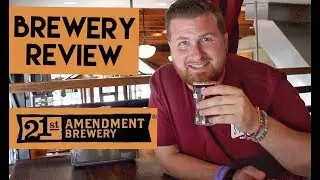 Brewery Review: 21st Amendment Brewery (San Francisco, CA) - Let's Have Some Beer Episode 26