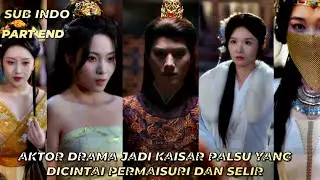 SUBINDO] AKTOR DRAMA JADI KAISAR PALSU YANG DICINTAI PERMAISURI DAN SELIR PART END