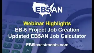 Webinar Highlights: EB 5 Project Job Creation &ndash; Updated EB5AN Job Creation Calculator