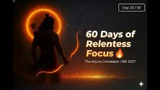 Becoming ARJUNA: Day 20/60 of Relentless Focus 🏹 | JEE 2027 Study Vlog