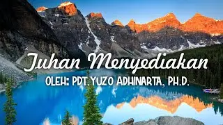 Pdt. Yuzo Adhinarta, Ph.D. - Tuhan Menyediakan