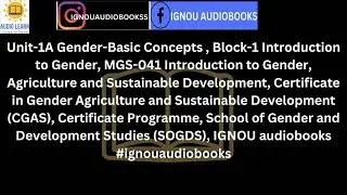Unit-1A Gender-Basic Concepts , Block-1 MGS-041 CGAS SOGDS #ignou #ignouaudiobooks #gender