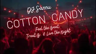 Cotton Candy | New Kannada Party Song | Dj Sannu | Chandan Shetty.