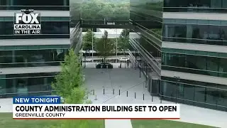 Greenville Co. administration building set to open