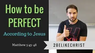 КАК стать СОВЕРШЕННЫМ... Согласно Иисусу || Матфея 5:43-48 || 2BeLikeChrist