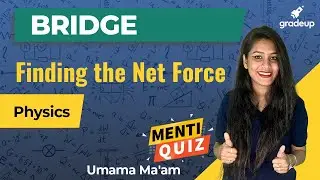 Finding the Net Force | Physics | Bridge Series | Umama Ma'am | NCERT | Gradeup