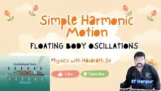 Floating Body Oscillations || SHM and Oscillations || Fluid Mechanics || JEE Mains || NEET Physics
