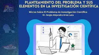i9.11 Planteamiento del Problema y Sus Elementos en la Investigación Científica