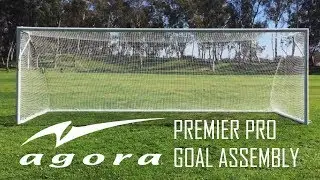 AGORA Premier Pro Soccer Goal Assembly