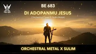 DI ADOPANMU JESUS BE 683 (Orchestral Metal Cover ft. Sulim Batak) | TOBA VIBES