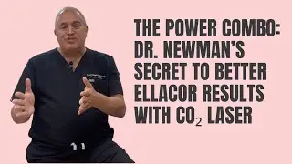 The Power Combo: Dr. Newman&rsquo;s Secret to Better Ellacor Results with CO₂ Laser