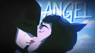 Batman ✘ Catwoman 【Tribute】 | Angel 「MV」 [Reboot Collab w/ The Heartless One]