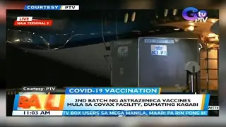 2nd batch ng AstraZeneca vaccines mula sa Covax facility, dumating kagabi | BT