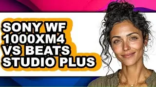 Sony Wf 1000xm4 Vs Beats Studio Plus - Which Is Better?