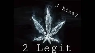 J Rizzy - 2 Legit (Freestyle)