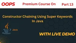 Constructor Chaining Using Super Keywords In Java | OOPs | JAVA | Hindi | #13