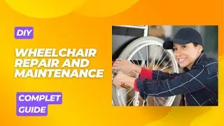 DIY Complete Guide to Wheelchair Repair: Step-by-Step Instructions. Wheelchair Repair At Home