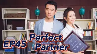 [Workplace Drama] Perfect Partner EP45 | Starring: Huang Xuan, Tong Liya | ENG SUB【Huace TV English】