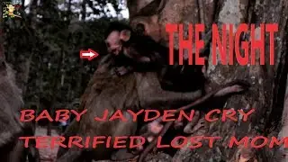 AT THE NIGHT ! PITY BABY JAYDEN CRY LOUDLY LOST MOM JADE TERRIFIED RUN FAST RIDE ON APRIL |