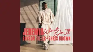 Wait On It (feat. Bryson Tiller & Chris Brown)