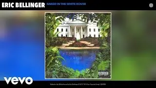 Eric Bellinger - Naked in the White House (Audio)